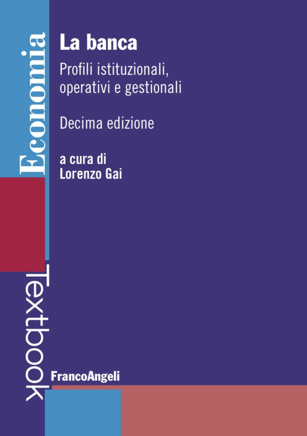 La banca. Profili istituzionali, operativi e gestionali. Nuova ediz. (Economia) Business, Finance & Career