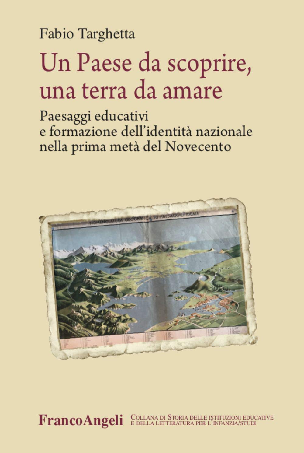 Un paese da scoprire, una terra da amare. Paesaggi educativi e formazione dell’identità nazionale nella prima metà del Novecento book