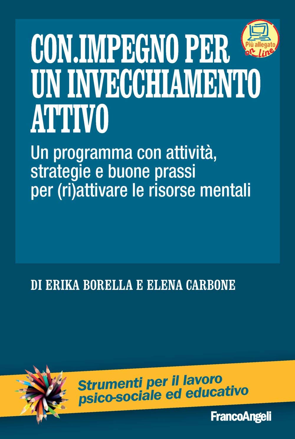 Con impegno per un invecchiamento attivo. Un programma con attività, strategie e buone prassi per (ri)attivare le risorse mentali book