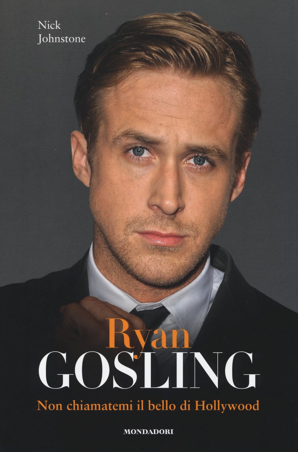 Ryan Gosling. Non chiamatemi il bello di Hollywood book