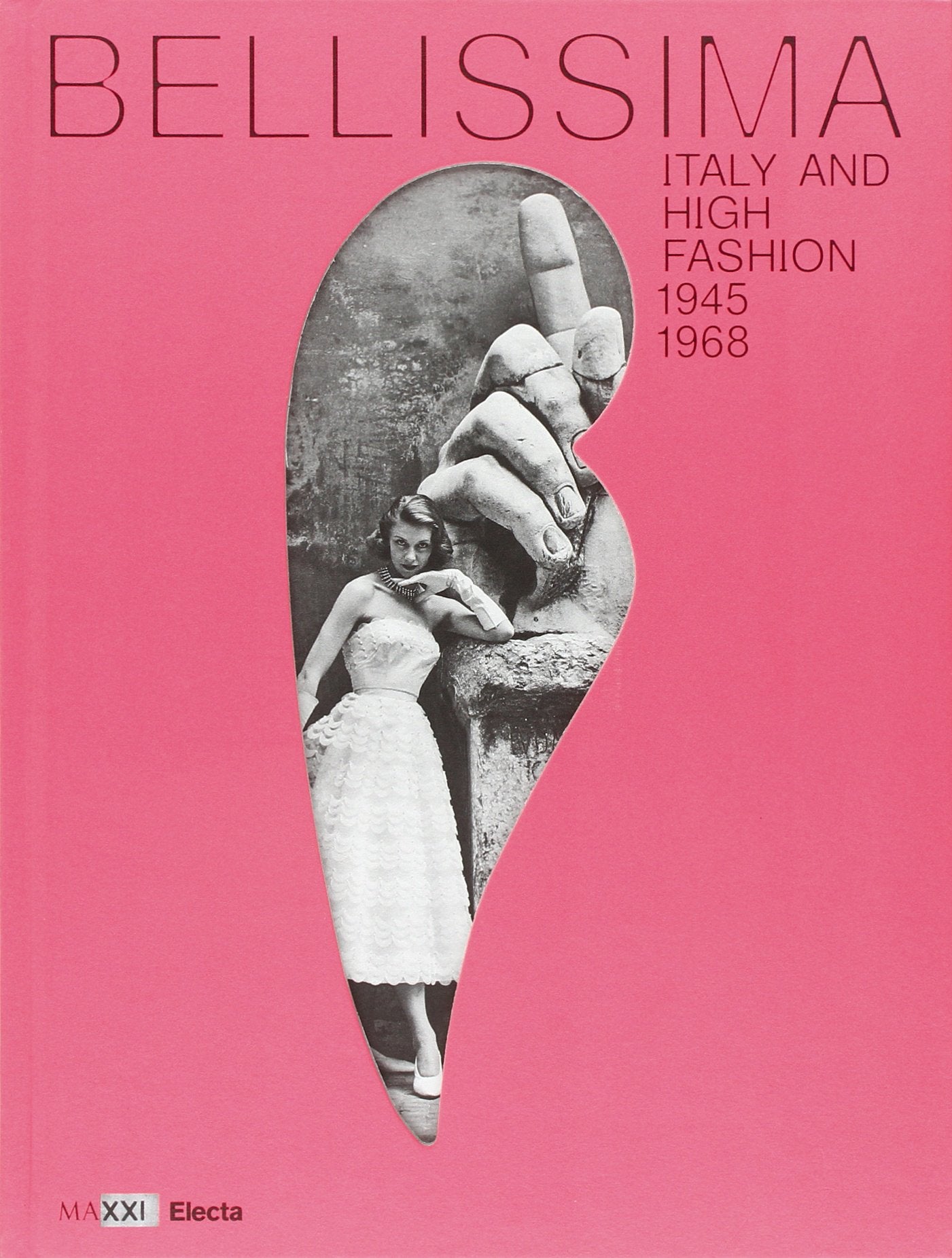 Bellissima. L'Italia dell'alta moda 1945-1968. Maxxi. Catalogo della mostra (Roma, maggio 2014). Ediz. inglese book