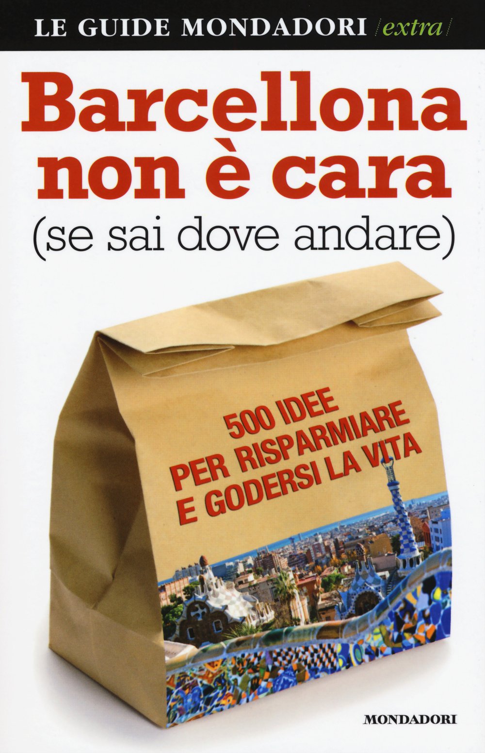 Barcellona non è cara (se sai dove andare). 500 idee per risparmiare e godersi la vita book