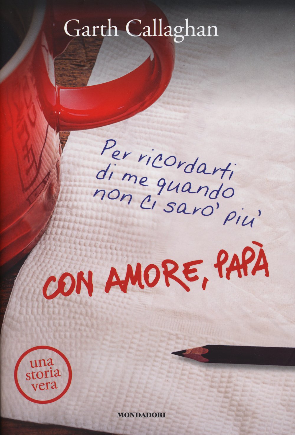 Con amore, papà. Per ricordarti di me quando non ci sarò più book