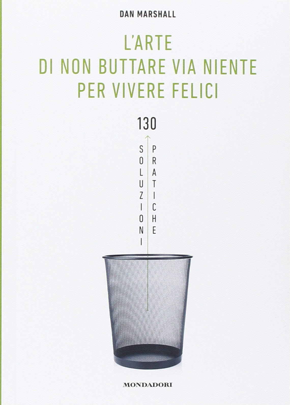 L'arte di non buttare via niente per vivere felici. 130 soluzioni pratiche book