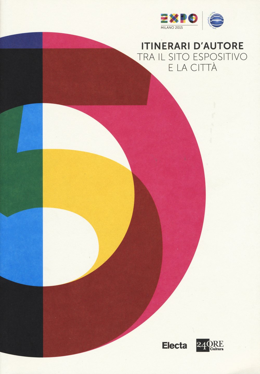 Itinerari d'autore tra il sito espositivo e la città. Expo guida extra book