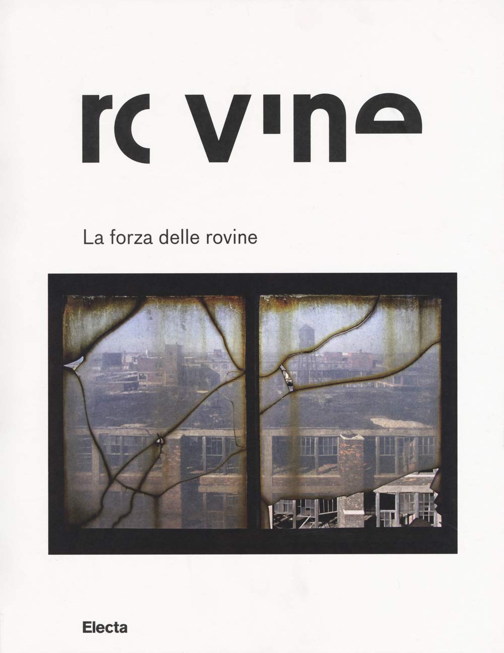 La forza delle rovine. Catalogo della mostra (Roma, 8 ottobre 2015-31 gennaio 2016). Ediz. illustrata book
