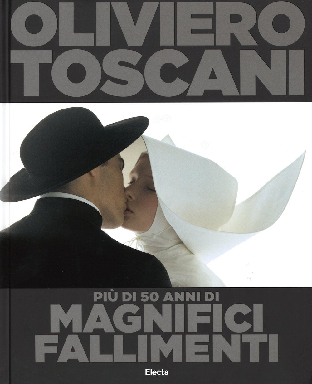 Oliviero Toscani. Più di 50 anni di magnifici fallimenti. Ediz. illustrata Photography
