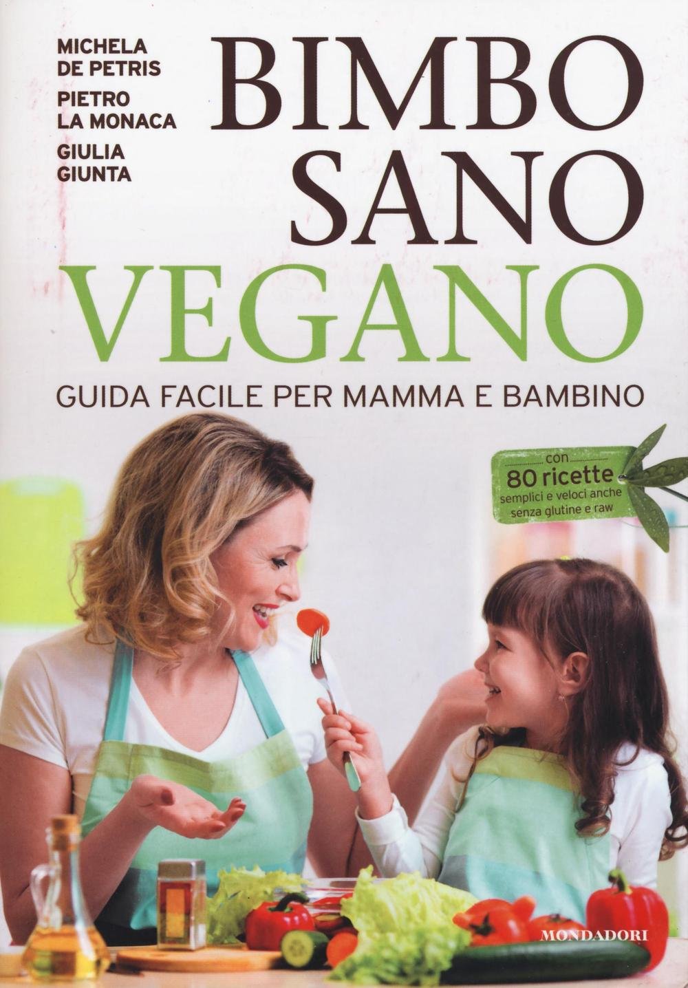 Bimbo sano vegano. Guida facile per mamma e bambino book
