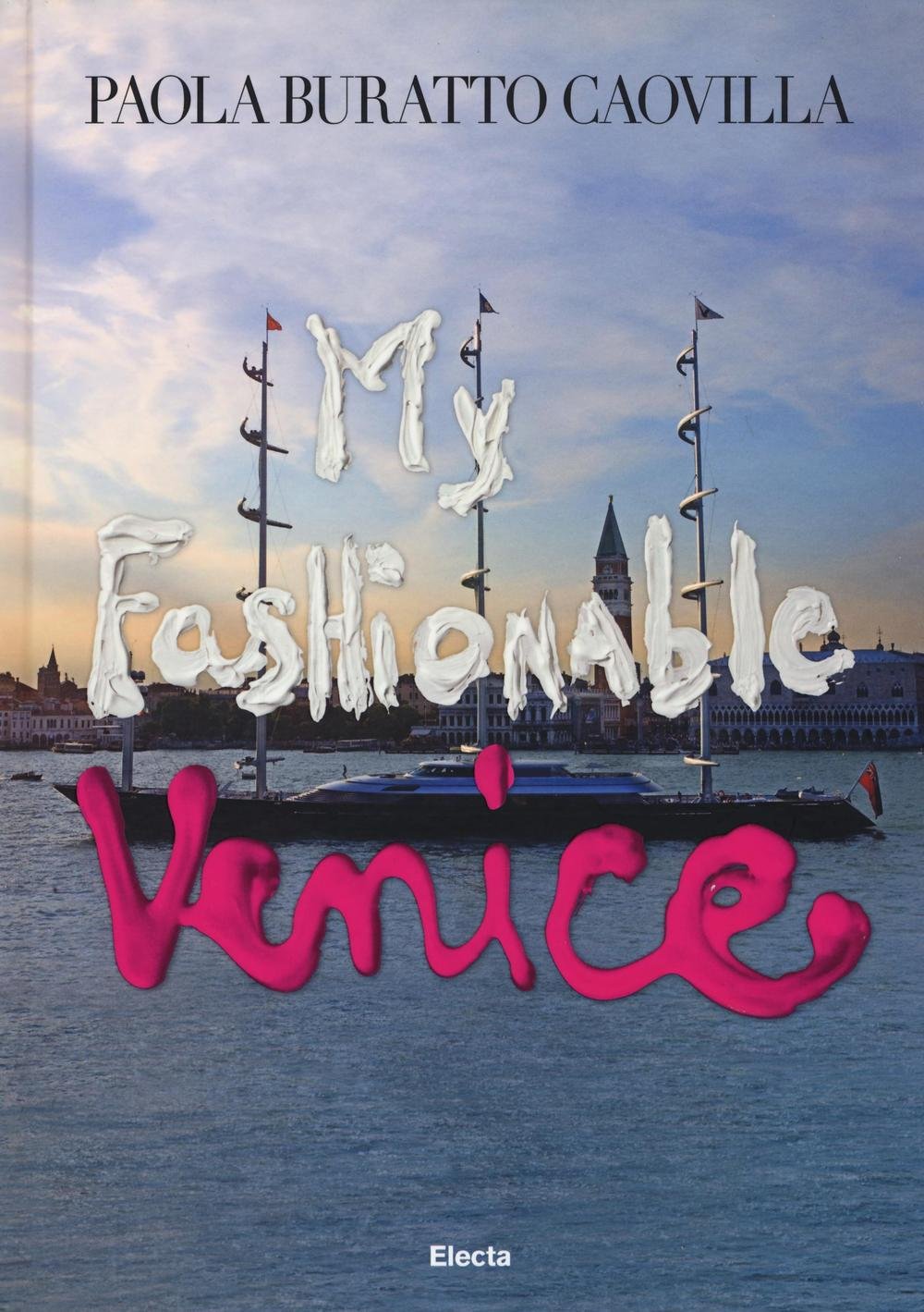My fashionable Venice. Ediz. illustrata book