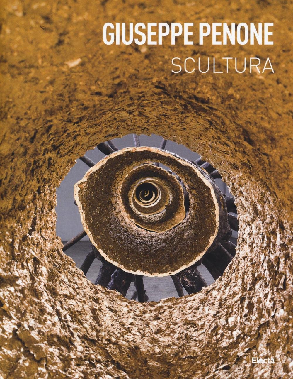 Giuseppe Penone. Scultura. Catalogo della mostra (Rovereto, 19 marzo-26 giugno 2016). Ediz. italiana e inglese book