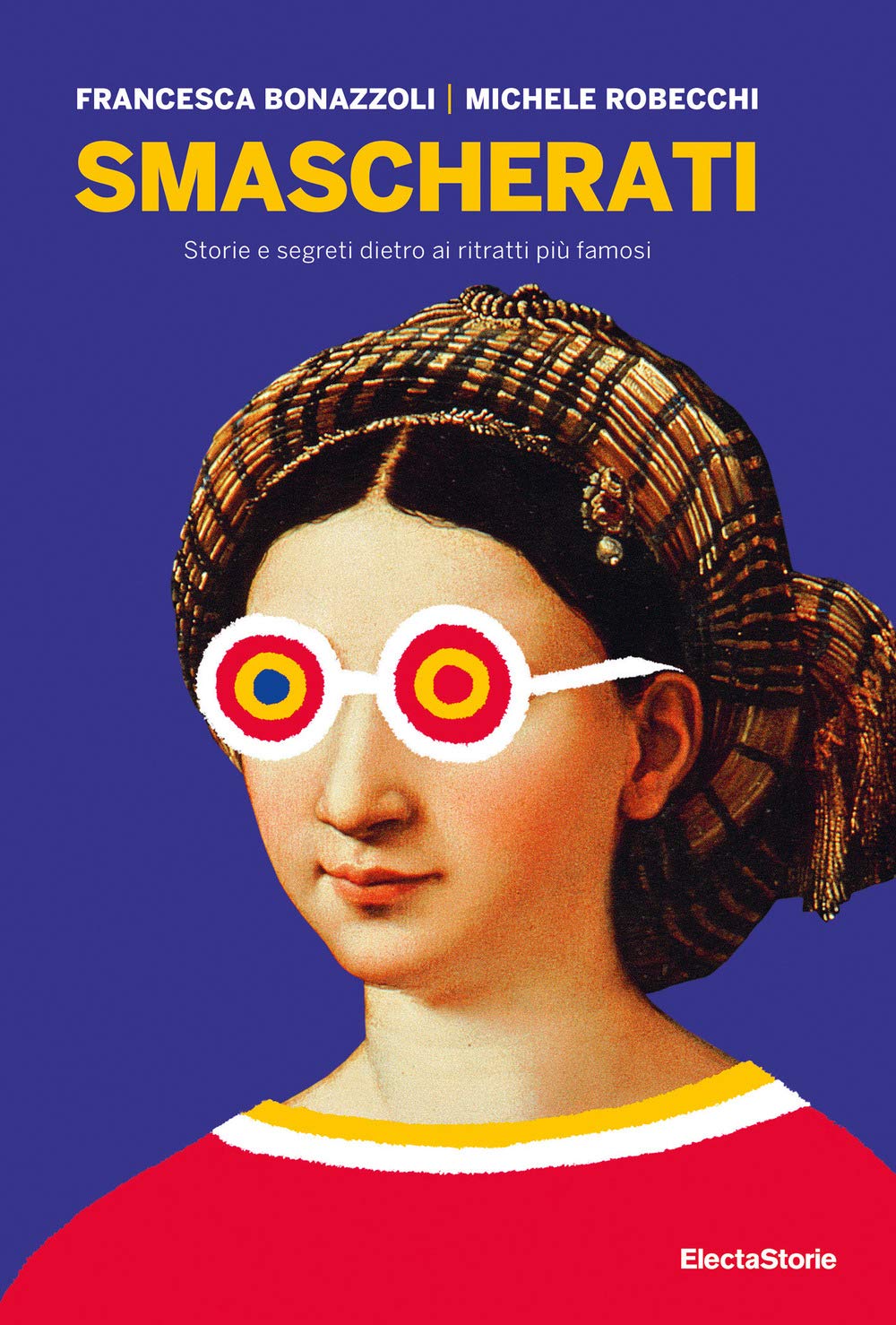 Smascherati. Storie e segreti dietro ai ritratti più famosi Film, Art & Culture