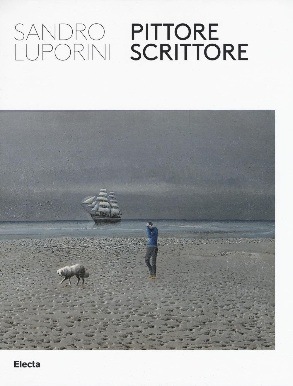 Sandro Luporini, pittore scrittore. Catalogo della mostra (Roma, 9 giugno-11 settembre 2016). Ediz. illustrata book
