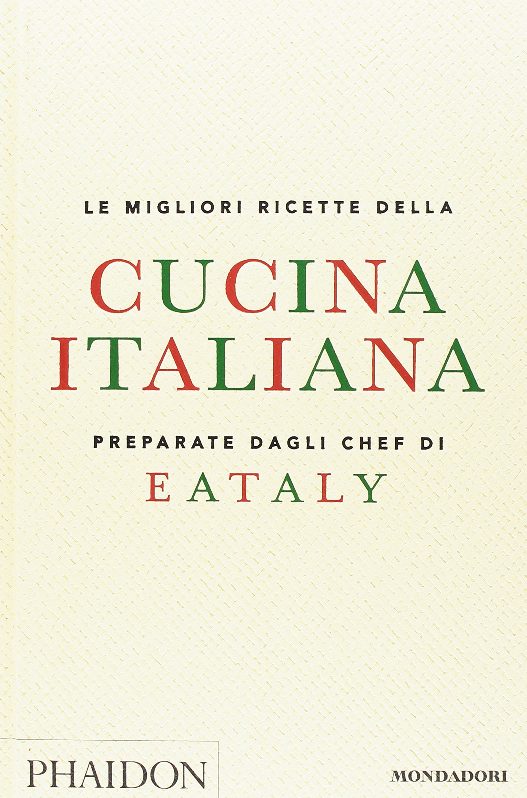 Le migliori ricette della cucina italiana preparate dagli chef di Eataly Leisure, Home & Garden