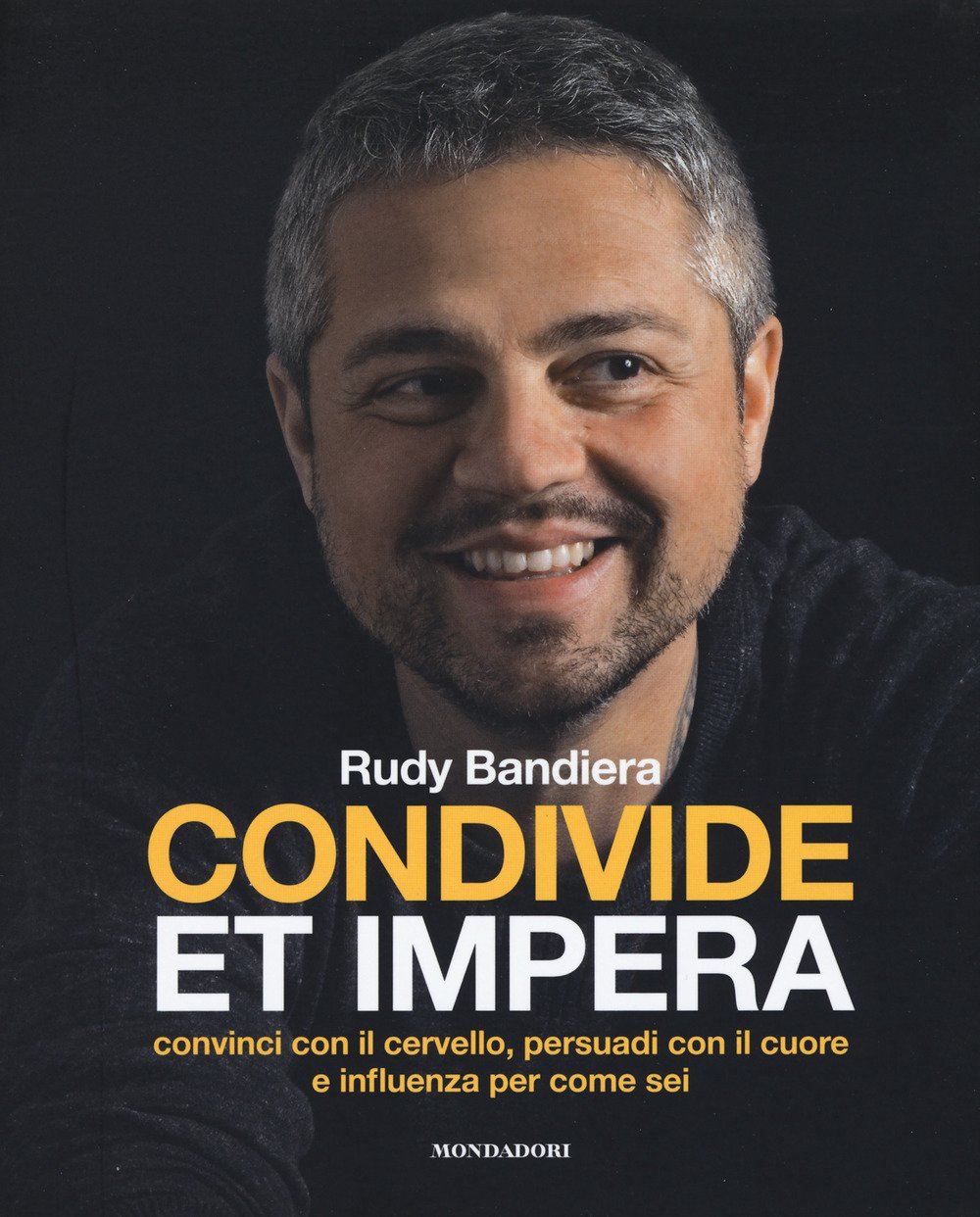 Condivide et impera. Convinci con il cervello, persuadi con il cuore e influenza per come sei Business, Finance & Career