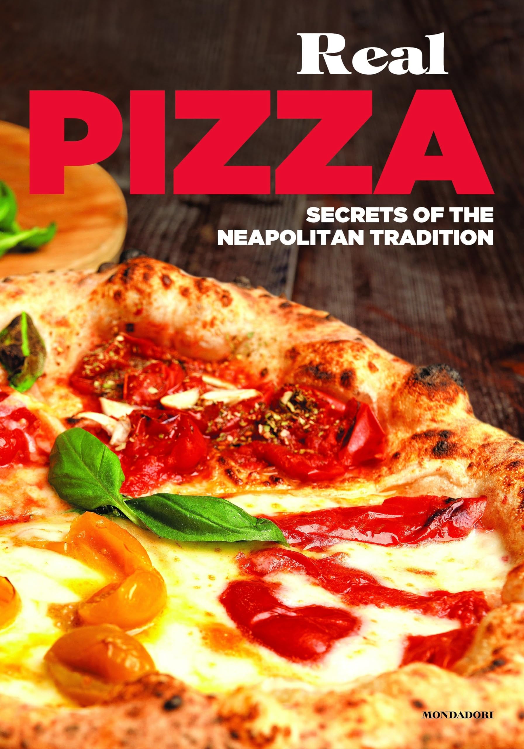 Real Pizza: Secrets of the Neapolitan Tradition book