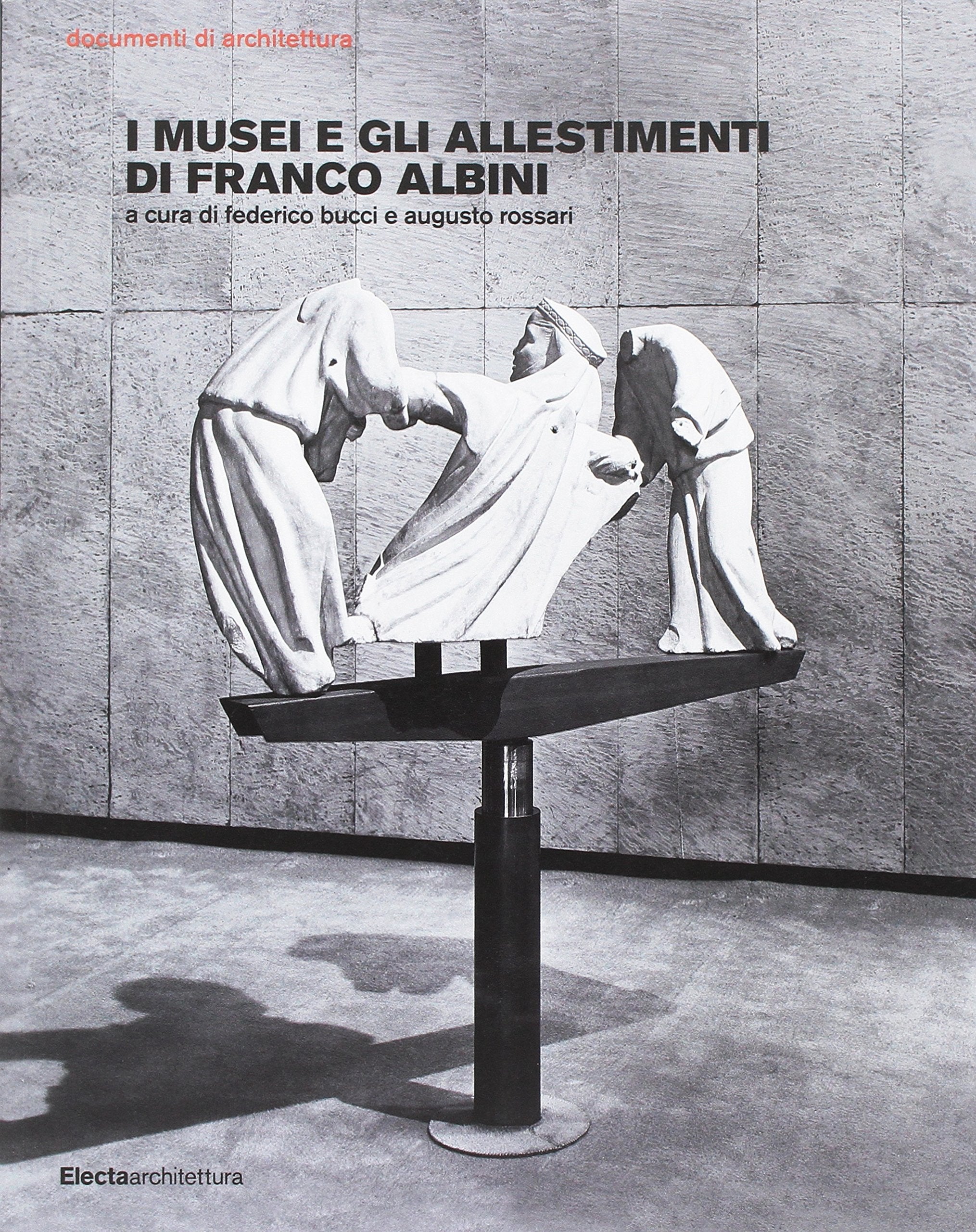 I musei e gli allestimenti di Franco Albini. Ediz. illustrata book