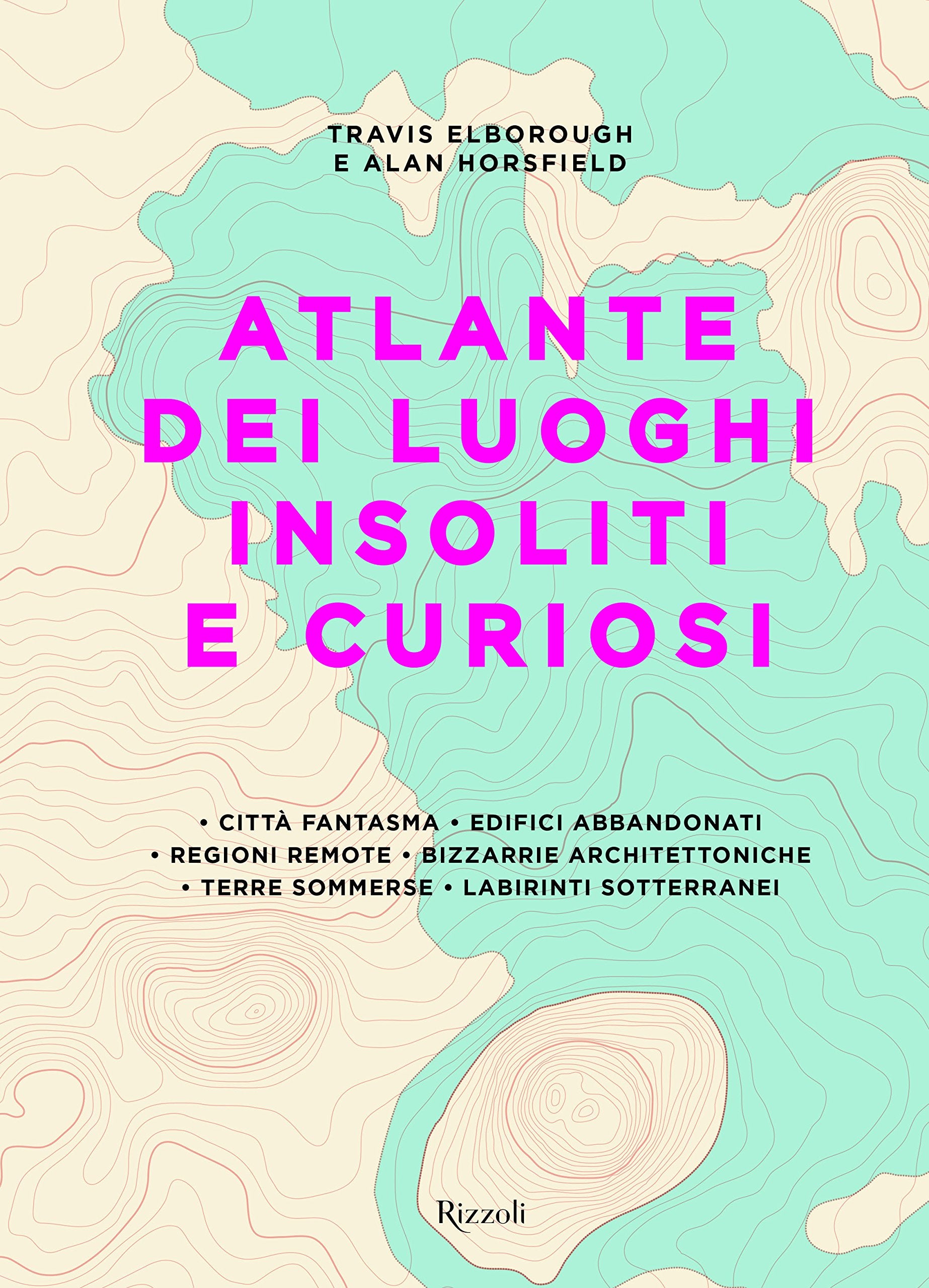 Atlante dei luoghi insoliti e curiosi. Ediz. a colori book
