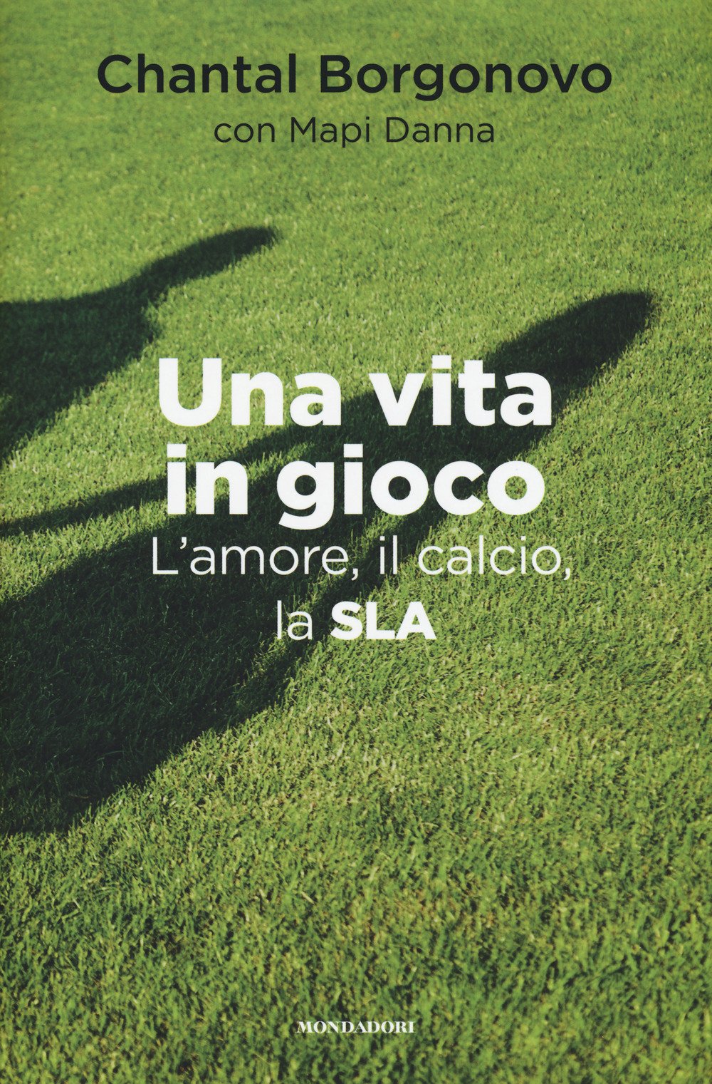Una vita in gioco. L'amore, il calcio, la SLA (Madeleines. Sfide) Art & Literature