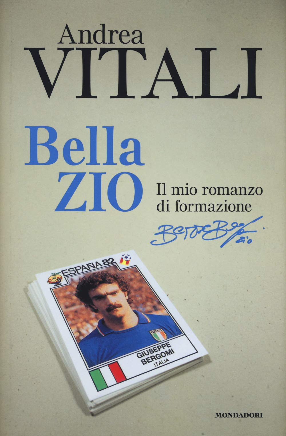 Bella zio. Il romanzo di formazione di Beppe Bergomi (Madeleines) Contemporary literature