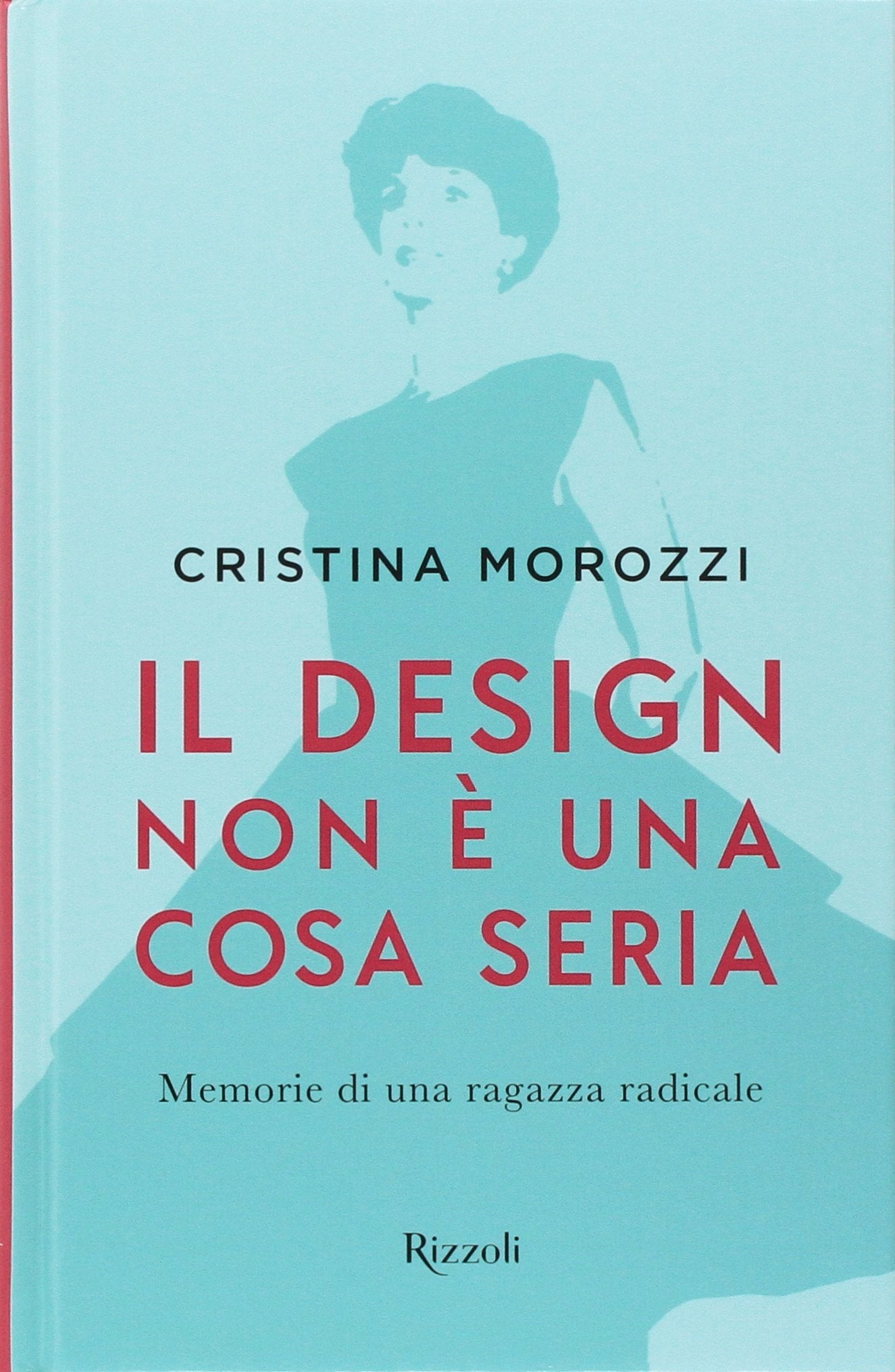 Il design non è una cosa seria. Memorie di una ragazza radicale book