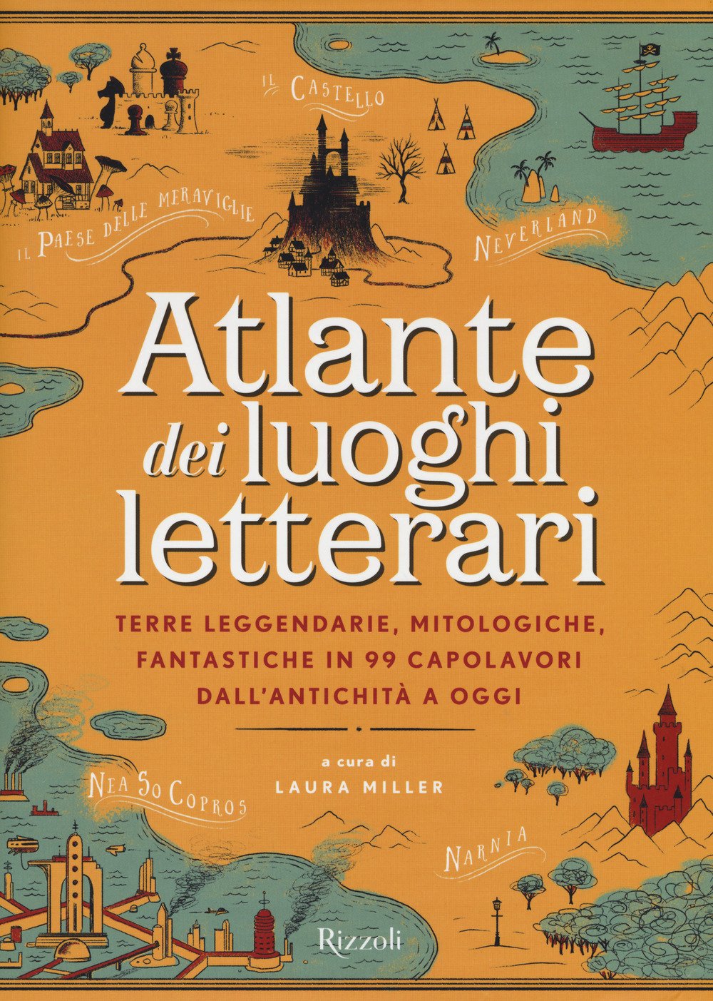 Atlante dei luoghi letterari. Terre leggendarie, mitologiche, fantastiche in 99 capolavori dall'antichità a oggi Contemporary literature Books