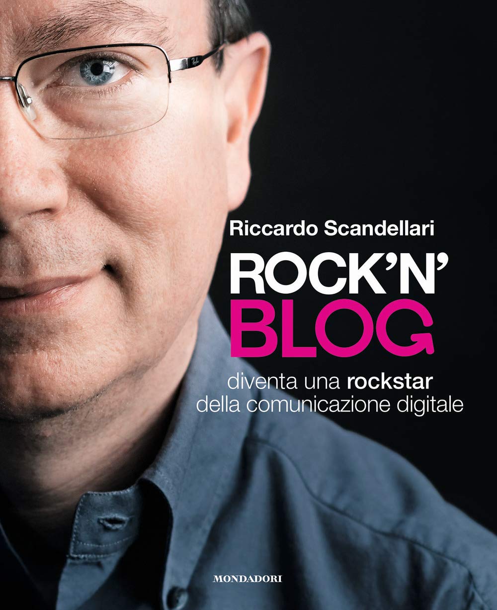 Rock'n'blog. Diventa una rockstar della comunicazione digitale Business, Finance & Career