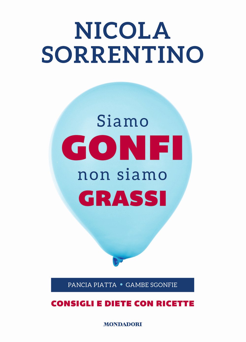 Siamo gonfi non siamo grassi. Pancia piatta. Gambe sgonfie. Consigli e diete con ricette (Benessere) Leisure, Home & Garden