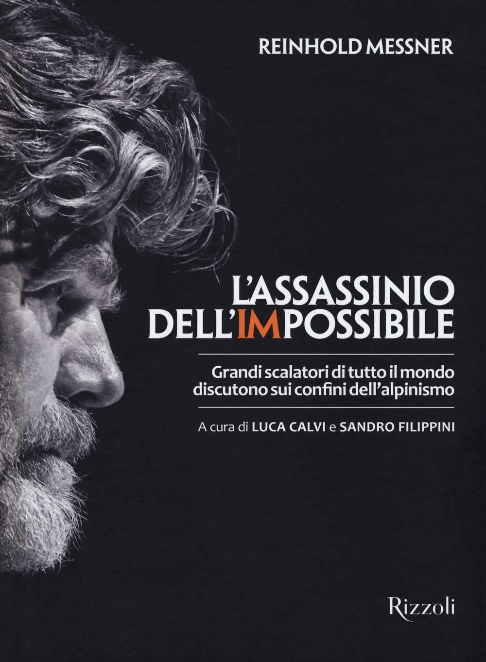 L' assassinio dell'impossibile. Grandi scalatori di tutto il mondo discutono sui confini dell'alpinismo Leisure & Fun