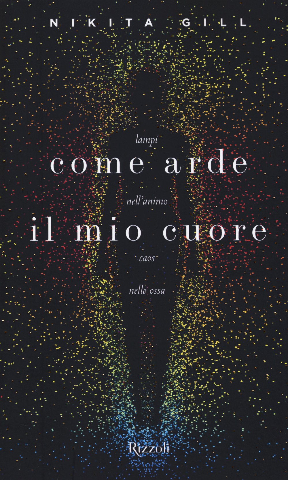 Come arde il mio cuore. Lampi nell'animo, caos nelle ossa book