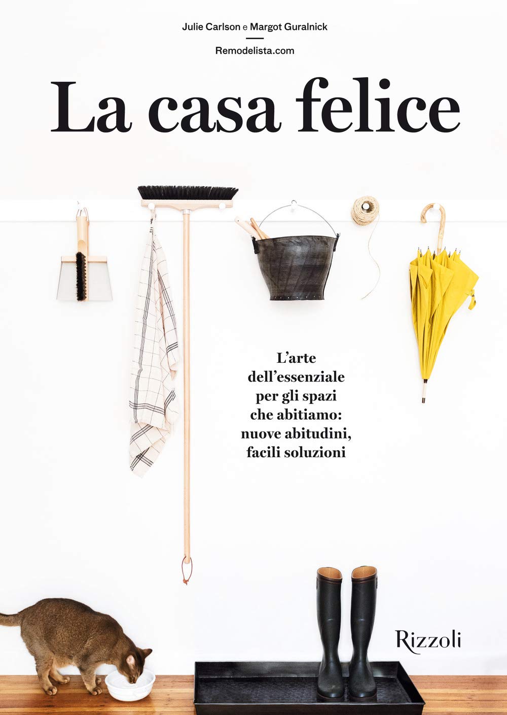 La casa felice. L'arte essenziale per gli spazi che abitiamo: nuove abitudini facili soluzioni Home & Household