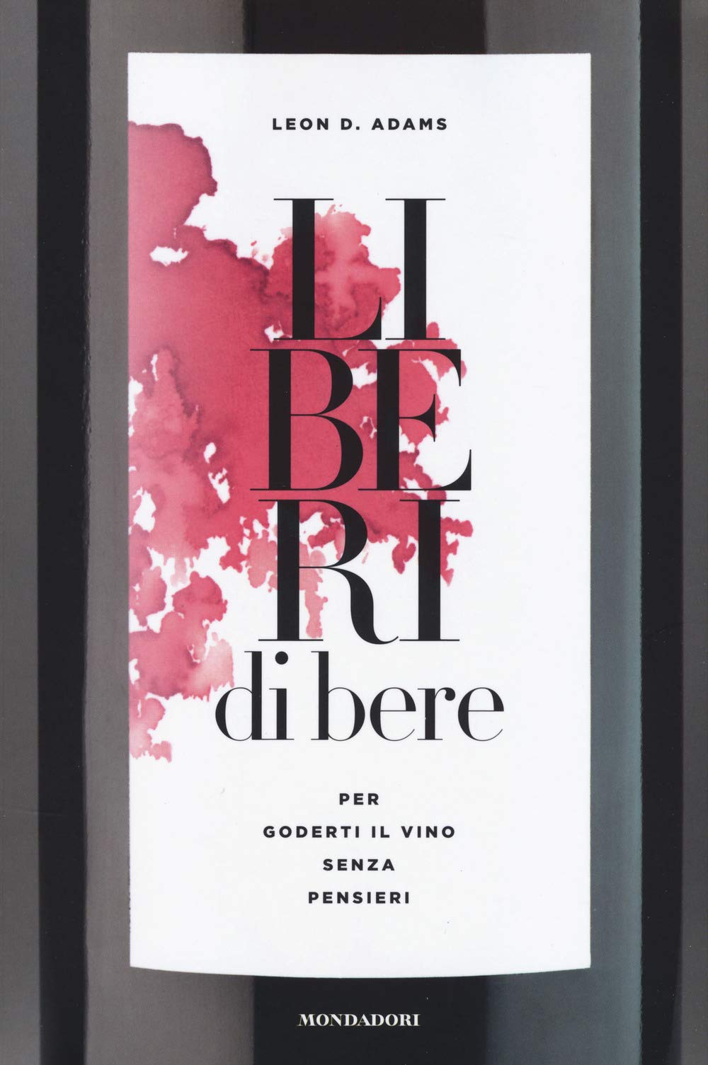 Liberi di bere. Per goderti il vino senza pensieri book