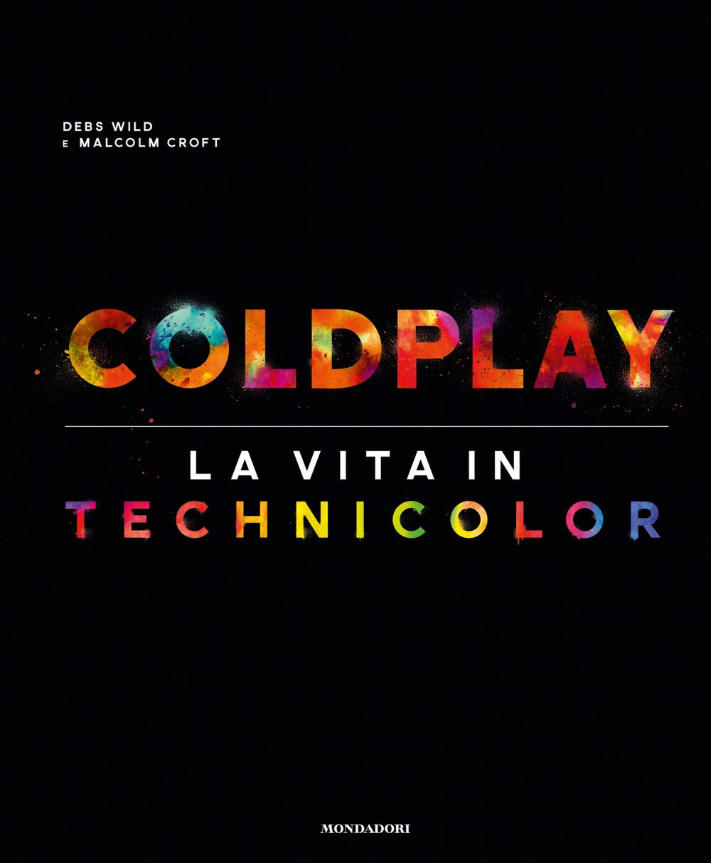 Coldplay. La vita in technicolor. Ediz. a colori book