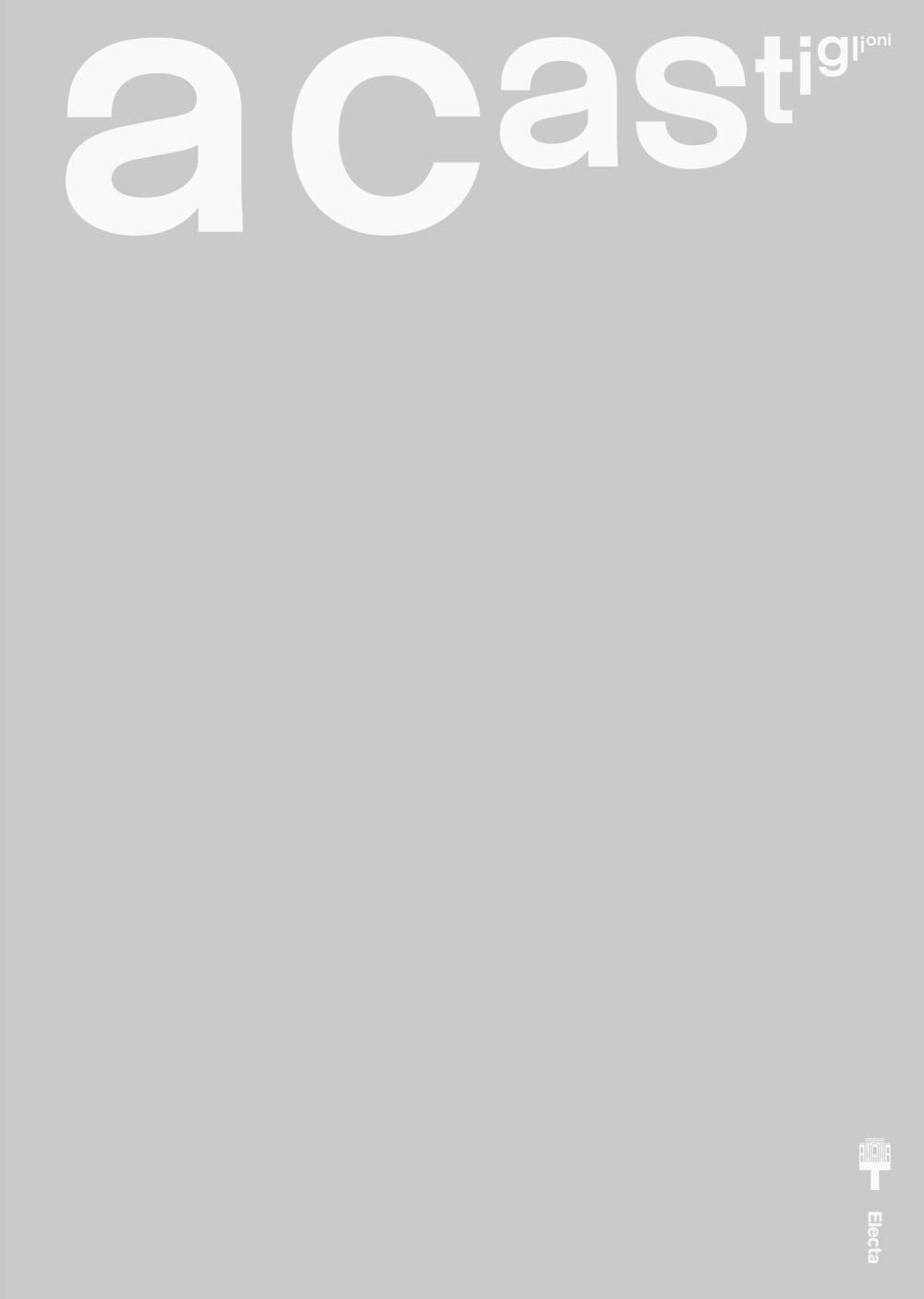 A Castiglioni. Catalogo della mostra (Milano, 6 ottobre 2018-20 gennaio 2019). Ediz. a colori book