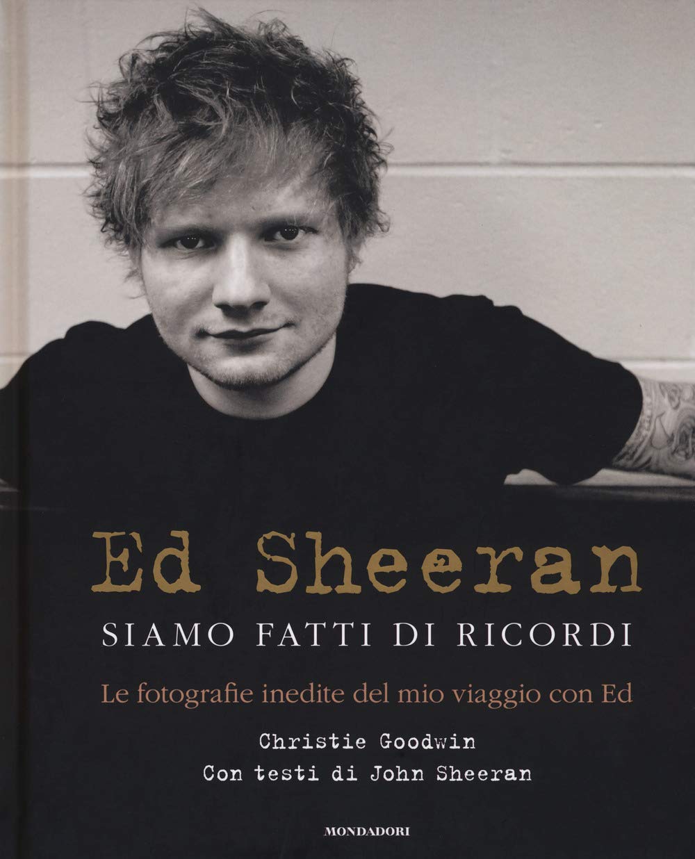 Ed Sheeran. Siamo fatti di ricordi. Le fotografie inedite del mio viaggio con Ed Travel Books