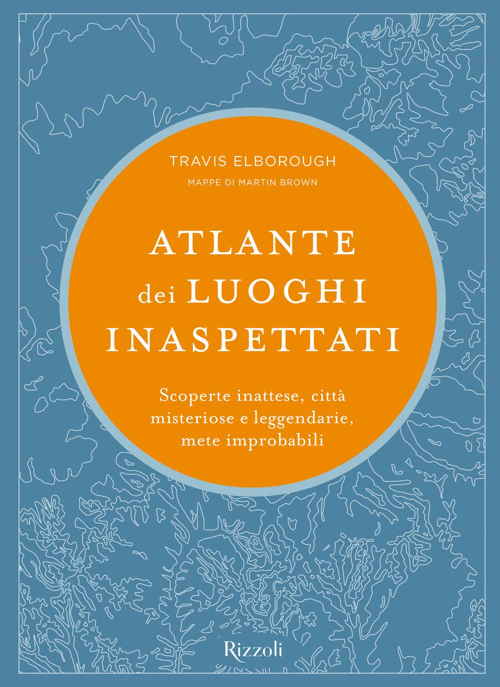 Atlante dei luoghi inaspettati. Scoperte inattese, città misteriose e leggendarie, mete improbabili. Ediz. illustrata (Rizzoli Illustrati) Leisure, Home & Garden