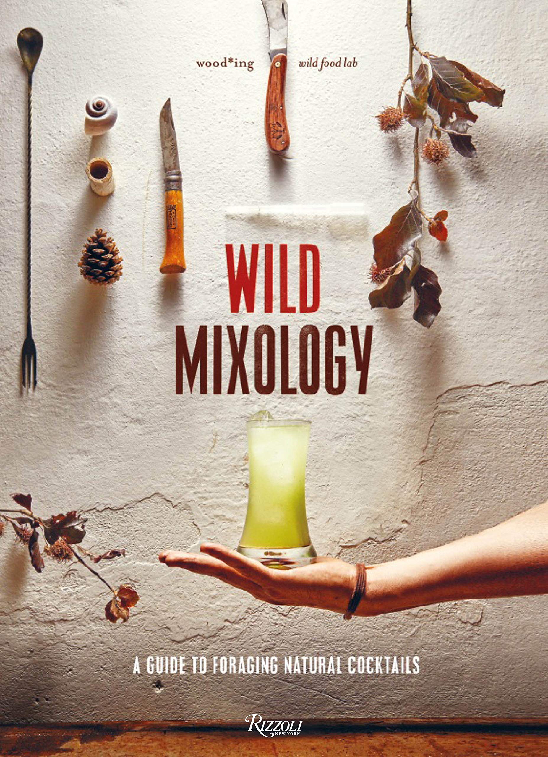 Wild Mixology: A Guide to Foraging Natural Cocktails Leisure, Home & Garden