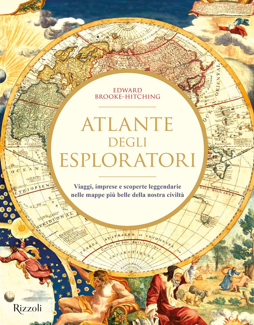 Atlante degli esploratori. Viaggi, imprese e scoperte leggendarie nelle mappe più belle della nostra civiltà. Ediz. illustrata (Rizzoli Illustrati) Geology & Geography
