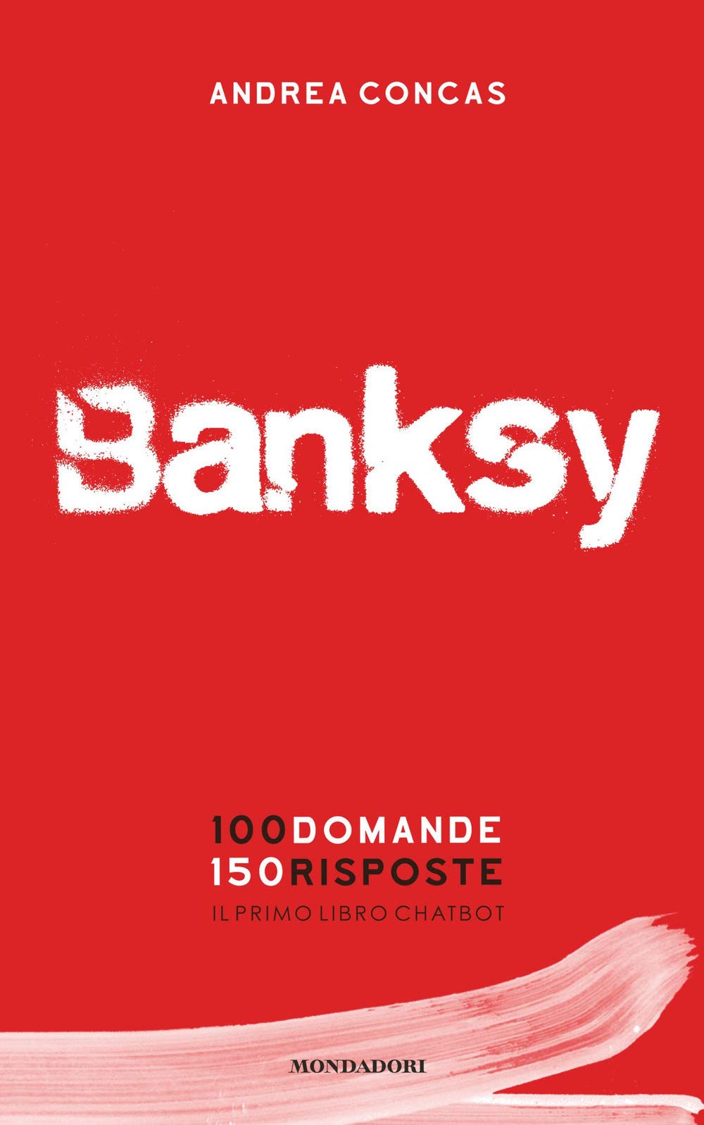 Banksy. 100 domande 150 risposte. Il primo libro chatbot. Ediz. a colori book