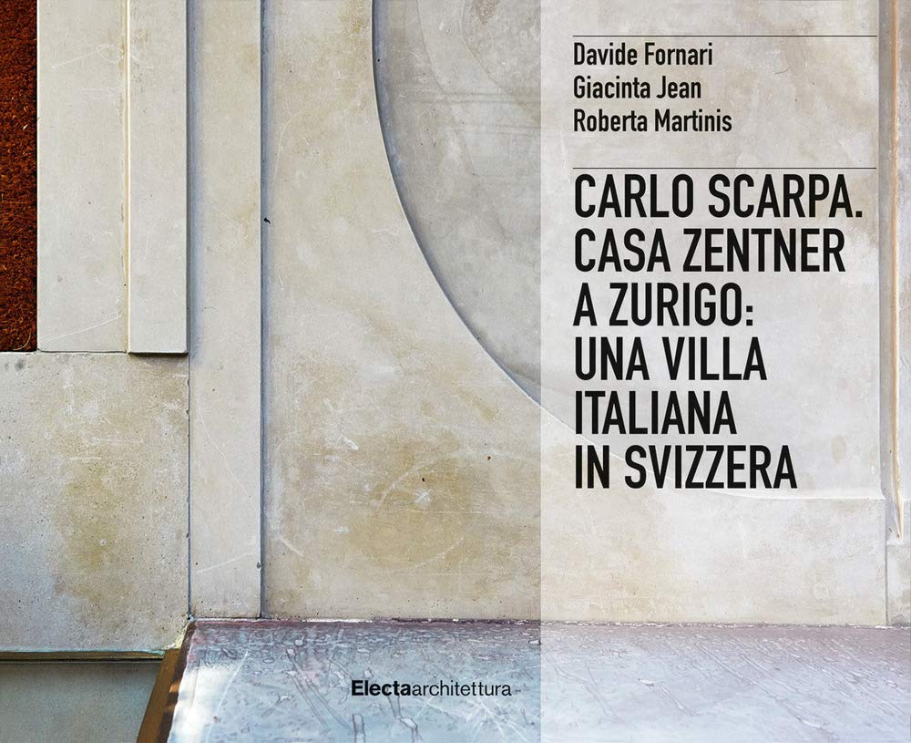 Carlo Scarpa. Casa Zentner a Zurigo: una villa italiana in Svizzera Architecture