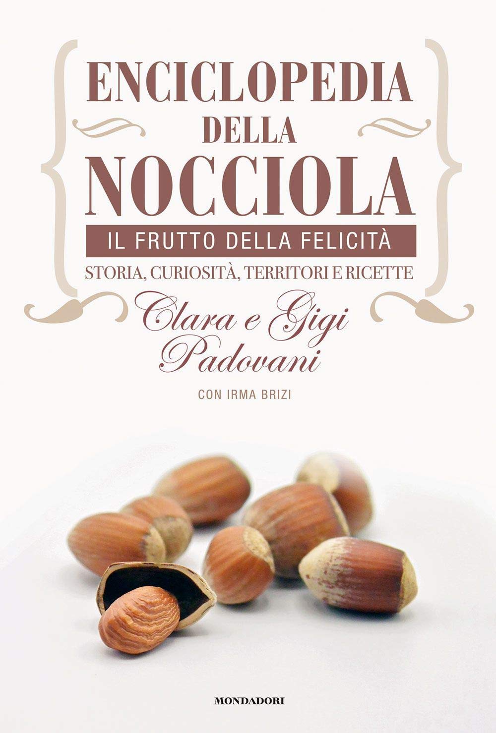 Enciclopedia della nocciola. Il frutto della felicità. Storia, curiosità, territori e ricette book