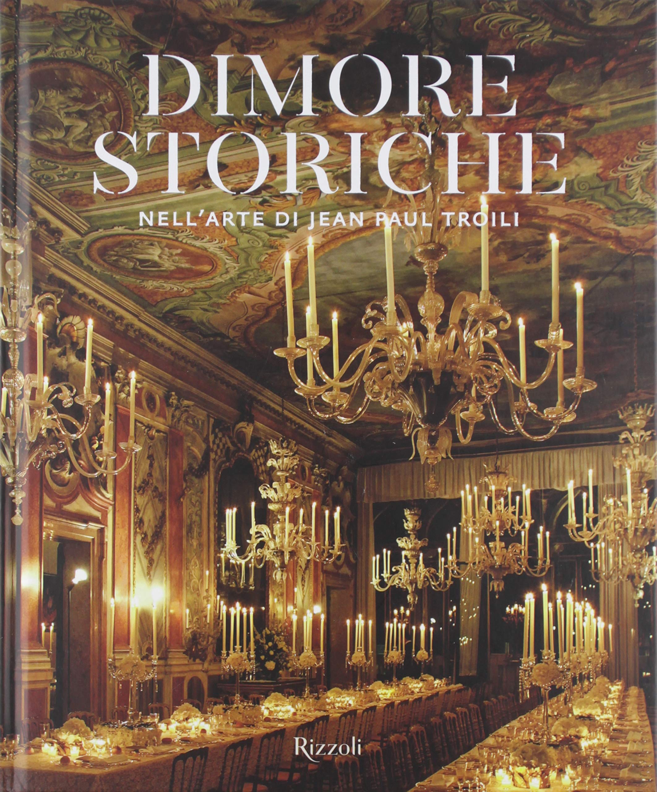 Dimore storiche nell'arte di Jean Paul Troili. Ediz. illustrata book