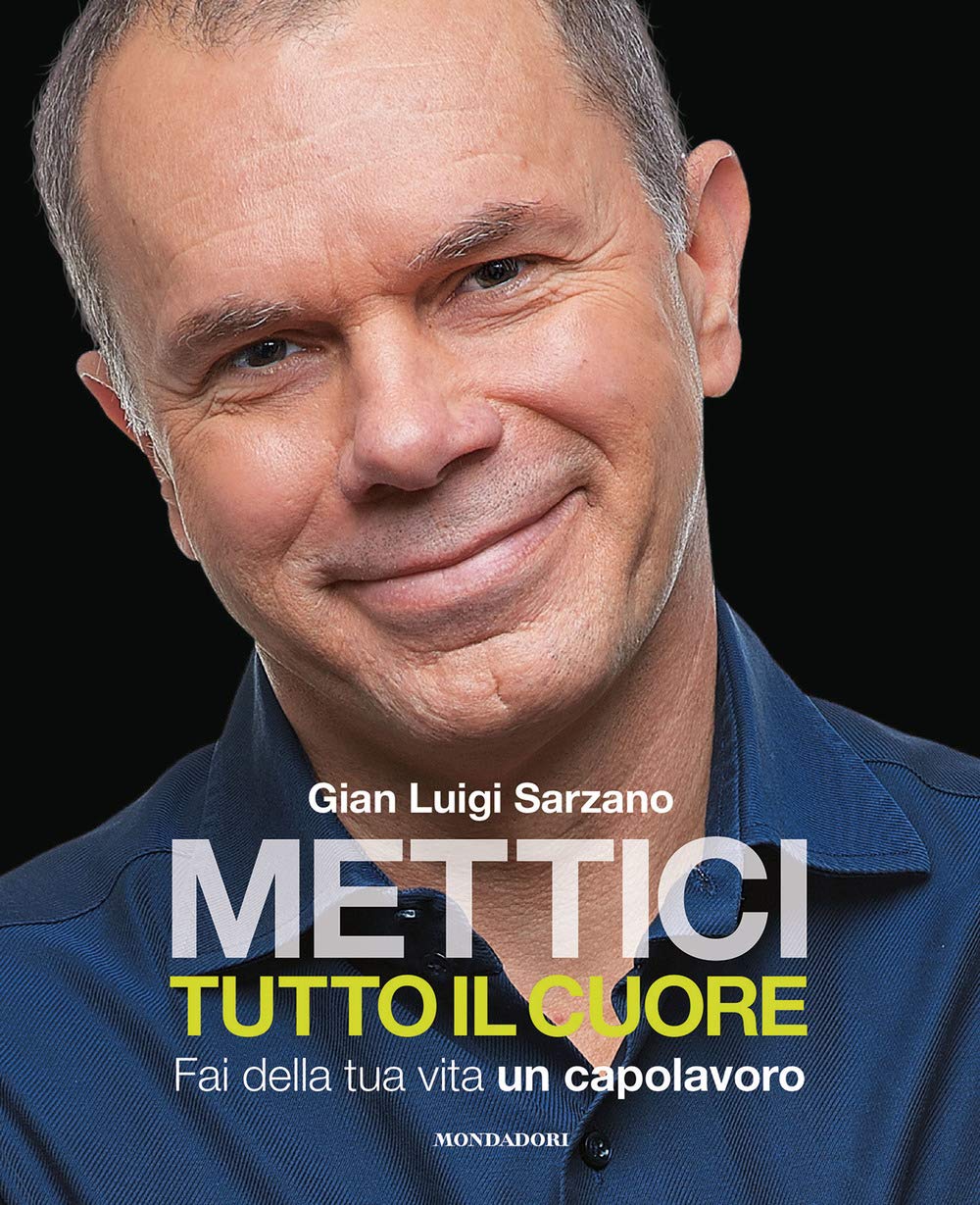 Mettici tutto il cuore. Fai della tua vita un capolavoro Lifestyle