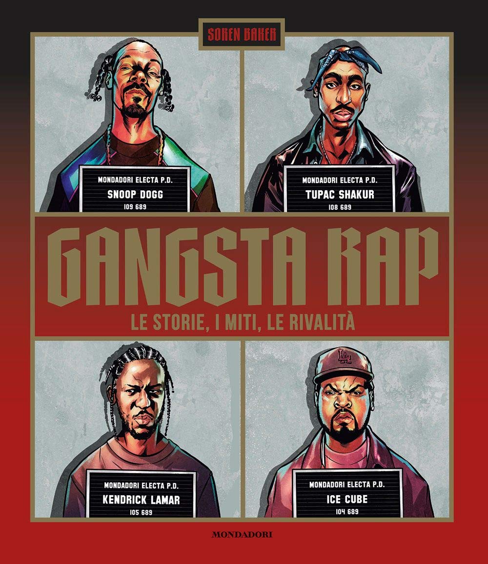 Gangsta Rap. Le storie, i miti, le rivalità Arts & Music