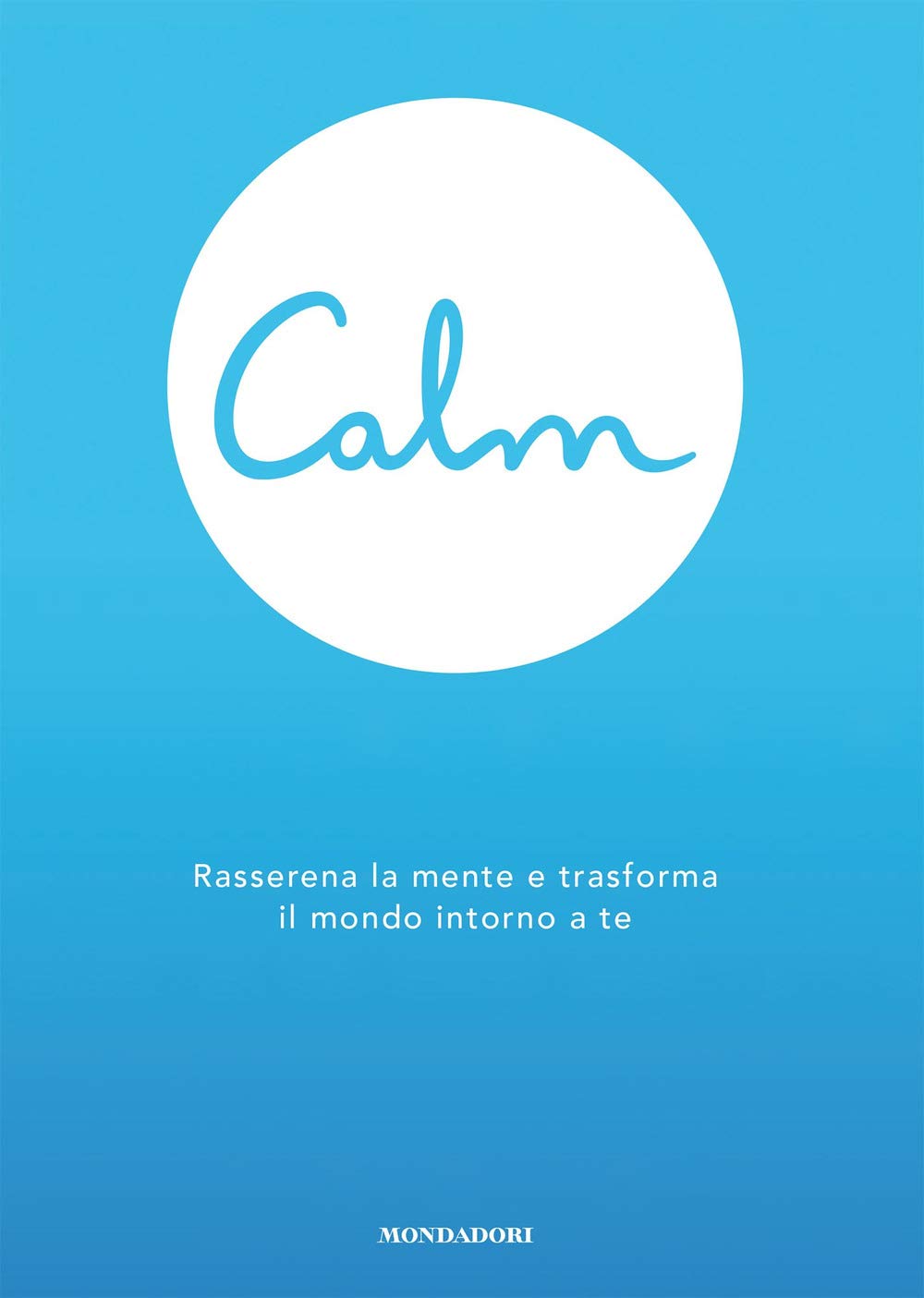 Calm. Rasserena la mente e trasforma il mondo intorno a te book