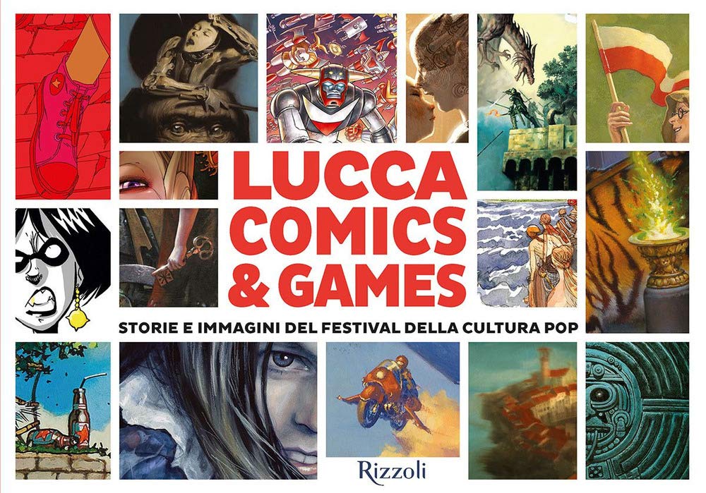 Lucca Comics & Games. Storie e immagini del festival della cultura pop book