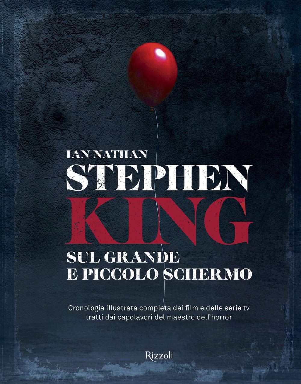 Stephen King sul grande e piccolo schermo. Cronologia illustrata completa dei film e delle serie Tv tratti dai capolavori del maestro dell'horror. Ediz. a colori book