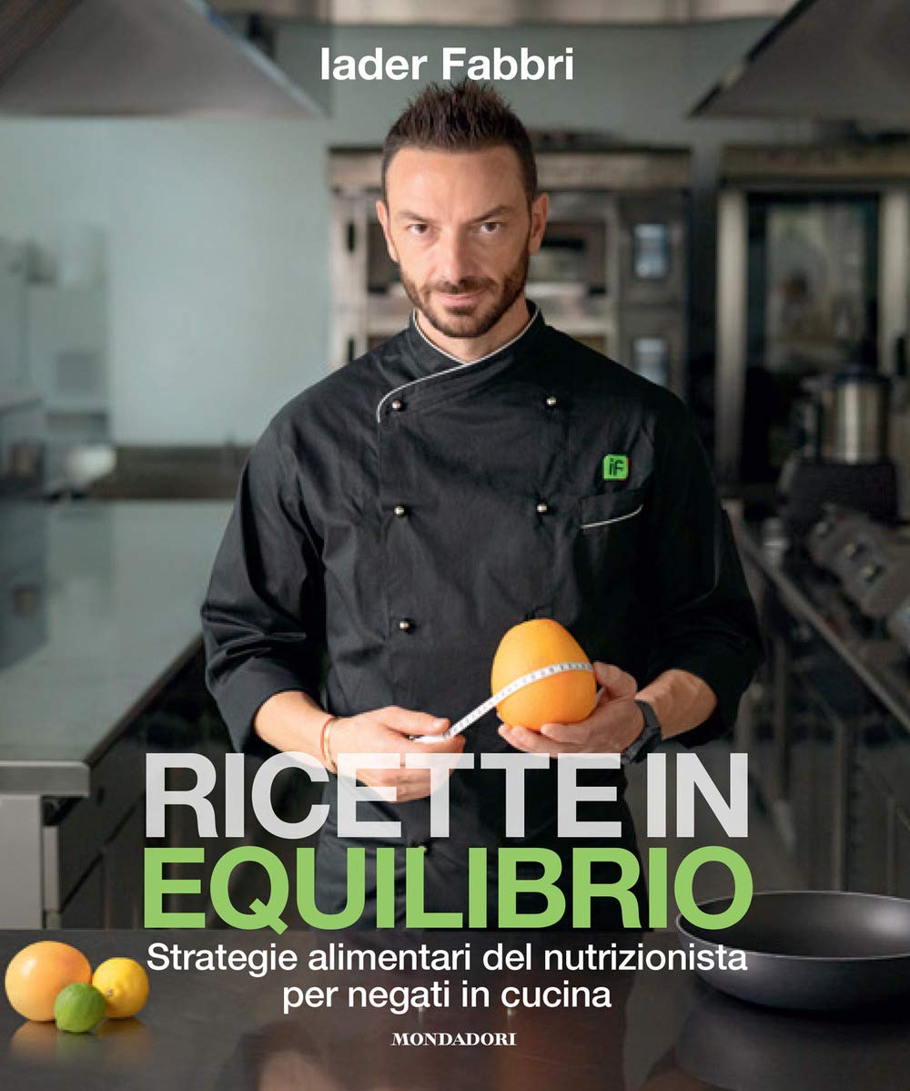 Ricette in equilibrio. Strategie alimentari del nutrizionista per negati in cucina Cooking & Enjoying