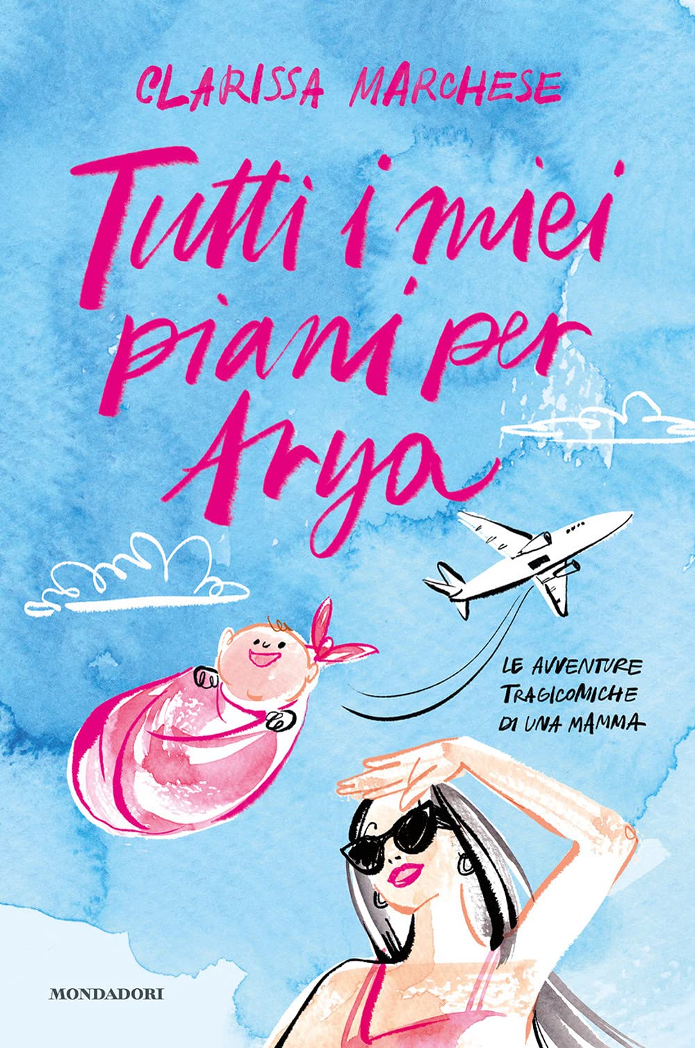 Tutti i miei piani per Arya. Le avventure tragicomiche di una mamma book