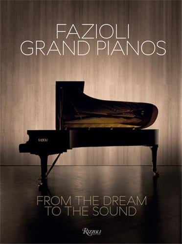 The Dream Of A Sound : Fazioli Grand Pianos book