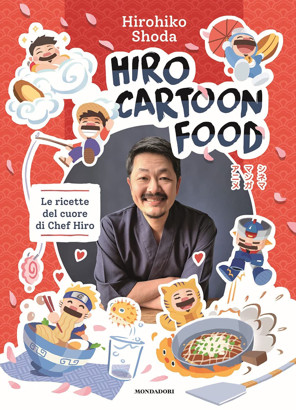 Hiro Cartoon Food. Le ricette del cuore di Chef Hiro Film, Art & Culture